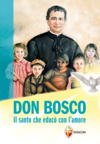 Kniha Don Bosco. Il santo che educò con l'amore Sabrina Farina