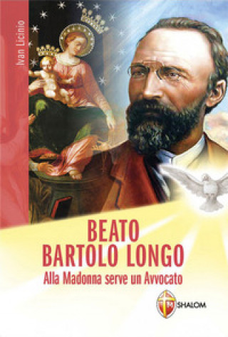 Kniha Beato Bartolo Longo. Alla Madonna serve un avvocato Ivan Licinio