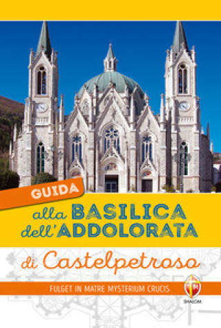 Könyv Guida alla Basilica dell'Addolorata di Castelpetroso Massimo Muccillo