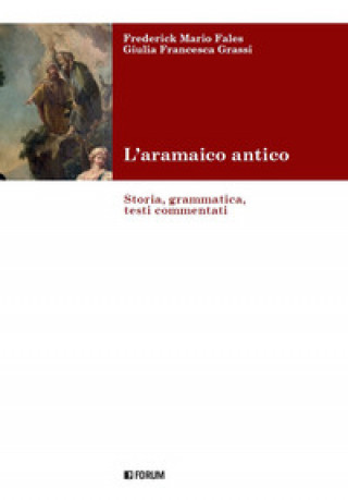 Kniha aramaico antico. Storia, grammatica, testi commentati Frederick Mario Fales