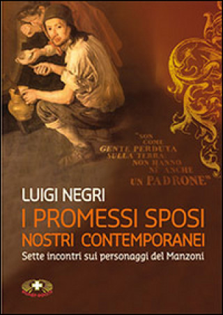 Книга Promessi sposi nostri contemporanei. Sette lezioni su Manzoni Luigi Negri