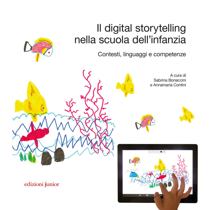 Kniha digital storytelling nella scuola dell'infanzia. Contesti, linguaggi e competenze 