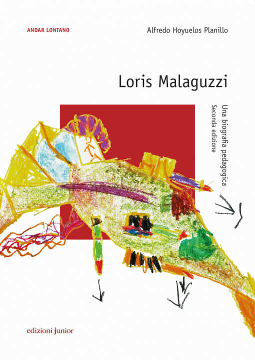 Carte Loris Malaguzzi. Una biografia pedagogica Alfredo Hoyuelos Planillo
