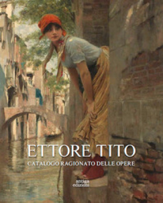Kniha Ettore Tito. Catalogo ragionato delle opere 