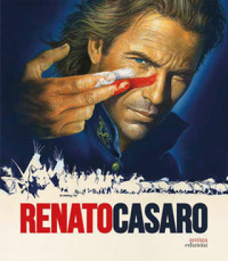 Kniha Renato Casaro. L'ultimo cartellonista. Treviso, Roma, Hollywood Roberto Festi
