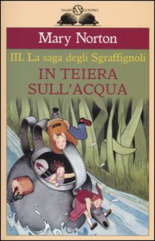 Książka In teiera sull'acqua. La saga degli Sgraffìgnoli Mary Norton