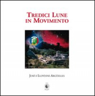 Kniha Tredici lune in movimento José Argüelles