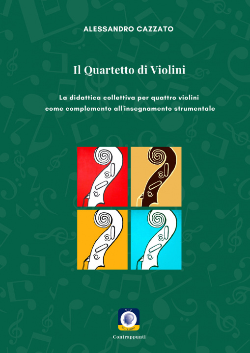 Книга quartetto di violini. La didattica collettiva per quattro violini come complemento all'insegnamento strumentale Alessandro Cazzato