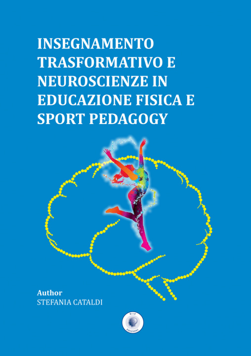 Carte Insegnamento trasformativo e neuroscienze in educazione fisica e sport pedagogy Stefania Cataldi