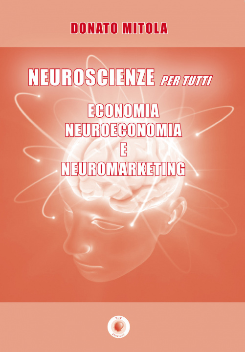 Kniha Neuroscienze per tutti. Economia, neuroeconomia e neuromarketing Donato Mitola