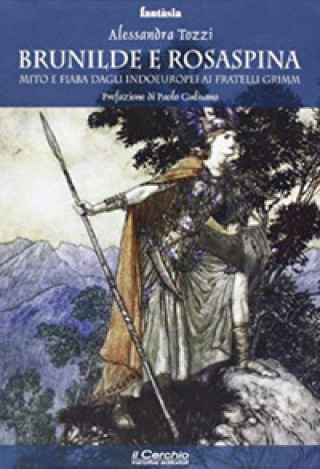 Buch Brunilde e Rosaspina. Mito e fiaba dagli indoeuropei ai fratelli Grimm Alessandra Tozzi