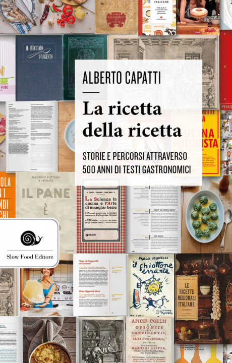Könyv ricetta della ricetta. Storia e percorsi attraverso 500 anni di testi gastronomici Alberto Capatti