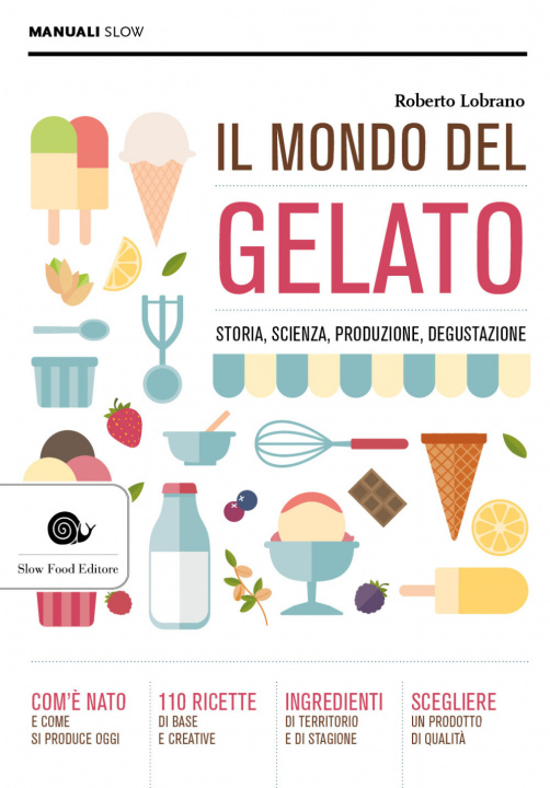 Könyv mondo del gelato. Storia, scienza, produzione, degustazione Roberto Lobrano