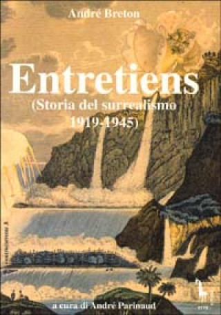 Kniha Entretiens. Storia del surrealismo 1919-1945 André Breton