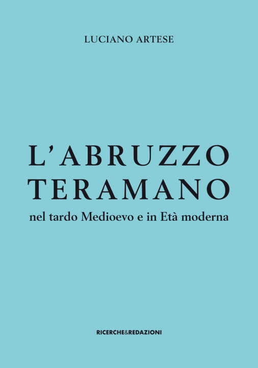 Kniha Abruzzo teramano nel tardo Medioevo e in Età moderna Luciano Artese