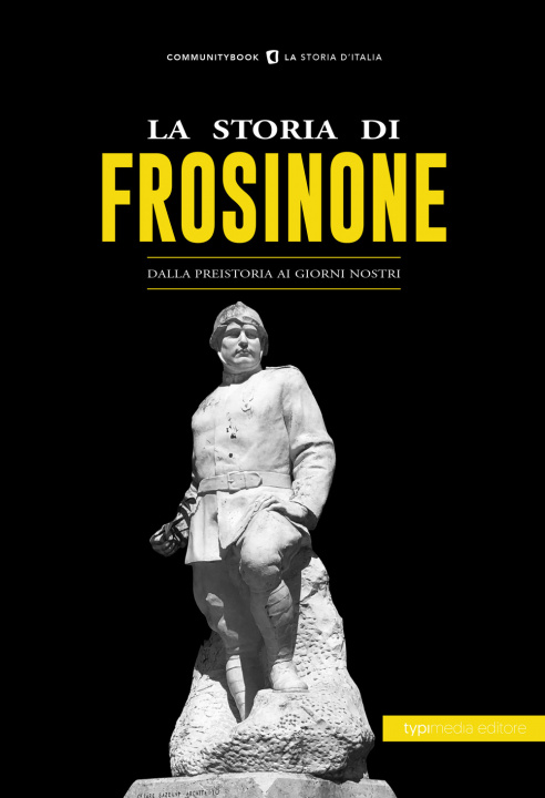 Carte storia di Frosinone. Dalla preistoria ai giorni nostri 