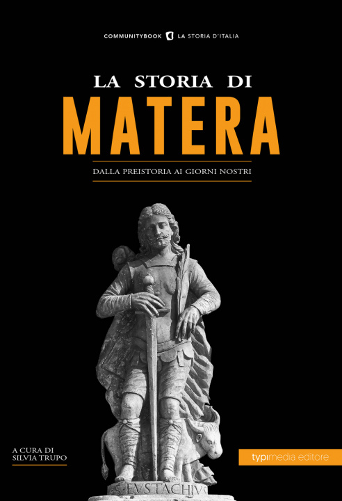 Carte storia di Matera. Dalla preistoria ai giorni nostri 