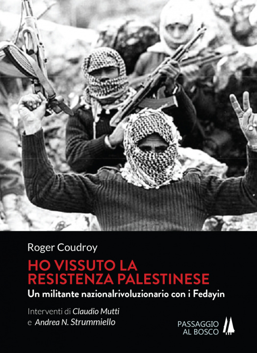 Könyv Ho vissuto la resistenza palestinese. Un militante nazionalrivoluzionario con i Fedayin Roger Coudroy