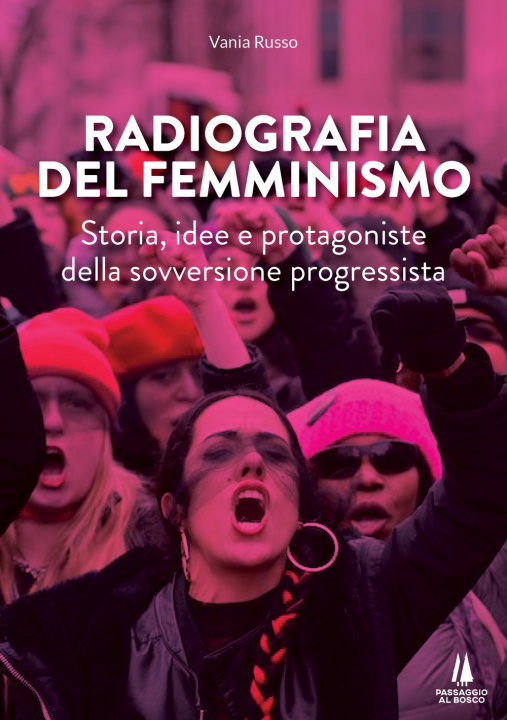 Carte Radiografia del femminismo. Storia, idee e protagoniste della sovversione progressista Vania Russo