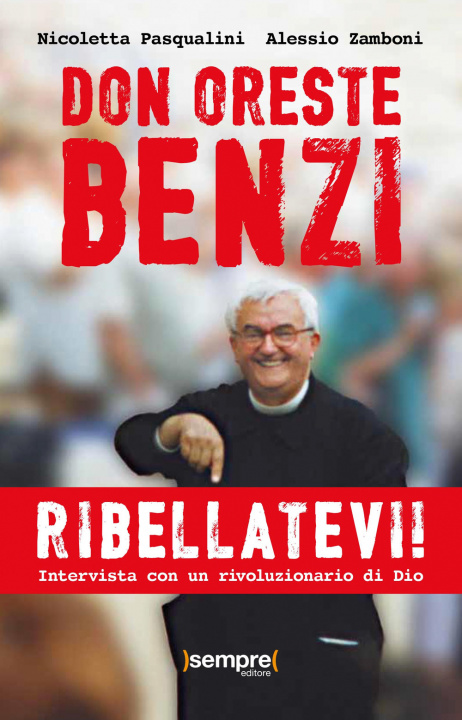 Kniha Ribellatevi! Don Oreste Benzi. Intervista con un rivoluzionario di Dio Nicoletta Pasqualini