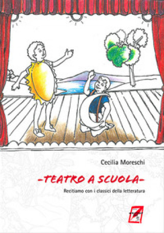 Kniha Teatro a scuola. Recitiamo con i classici della letteratura Cecilia Moreschi