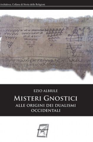Carte Misteri gnostici. Alle origini dei dualismi occidentali Ezio Albrile