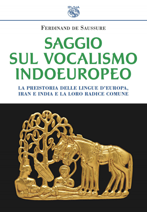 Carte Saggio sul vocalismo indoeuropeo. La preistoria delle lingue d'Europa, Iran e India e la loro radice comune Ferdinand de Saussure