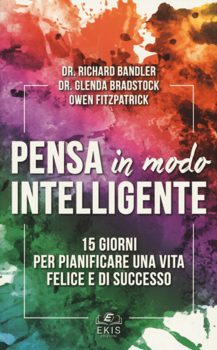 Kniha Pensa in modo intelligente. 15 giorni per pianificare una vita felice e di successo Richard Bandler