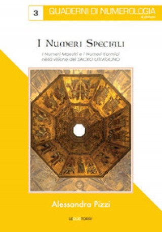 Carte numeri speciali. I numeri maestri e i numeri karmici nella visione del Sacro Ottagono Alessandra Pizzi