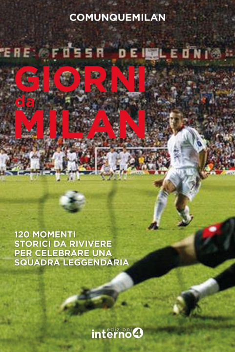 Книга Giorni da Milan. 120 momenti storici da rivivere per celebrare una squadra leggendaria 