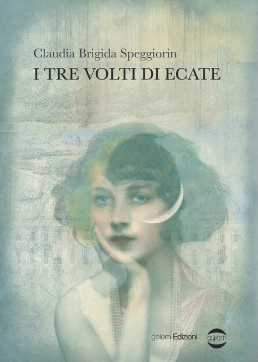 Boek tre volti di Ecate Claudia Brigida Speggiorin
