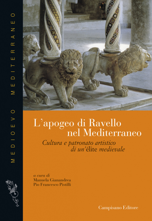 Carte apogeo di Ravello nel Mediterraneo. Cultura e patronato artistico di una élite medievale 