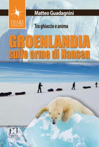 Kniha Groenlandia, sulle orme di Nansen. Tra ghiaccio e anima Matteo Guadagnini