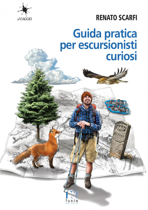 Könyv Guida pratica per escursionisti curiosi Renato Scarfi
