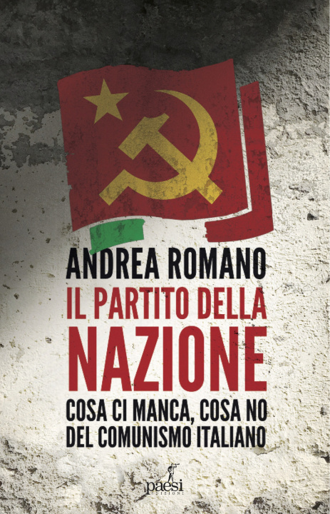 Kniha partito della nazione. Cosa ci manca e cosa no del comunismo italiano Andrea Romano