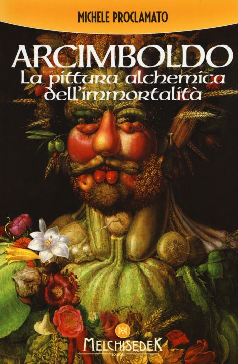 Knjiga Giuseppe Arcimboldo. La pittura alchemica dell'immortalità Michele Proclamato