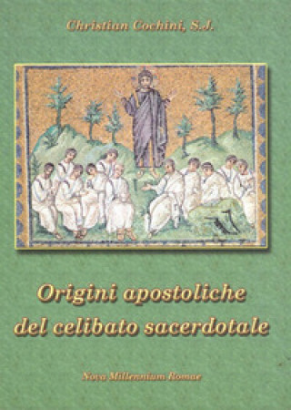 Kniha origini apostoliche del celibato sacerdotale Christian Cochini