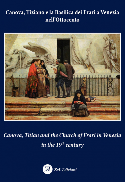 Kniha Canova, Tiziano e la Basilica dei Frari a Venezia nell'Ottocento-Canova, Titian and the Church of Frari in Venezia in the XIXth century 