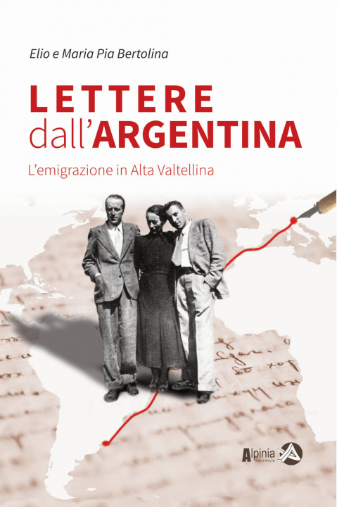 Kniha Lettere dall'Argentina. L'emigrazione in Alta Valtellina Elio Bertolina