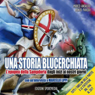 Libro storia blucerchiata. L’epopea della Sampdoria dagli inizi ai nostri giorni Marco Ansaldo