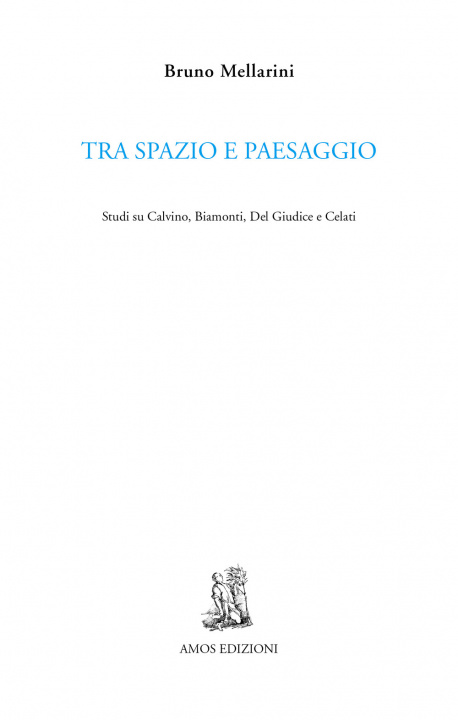 Kniha Tra spazio e paesaggio. Studi su Calvino, Biamonti, Del Giudice e Celati Bruno Mellarini