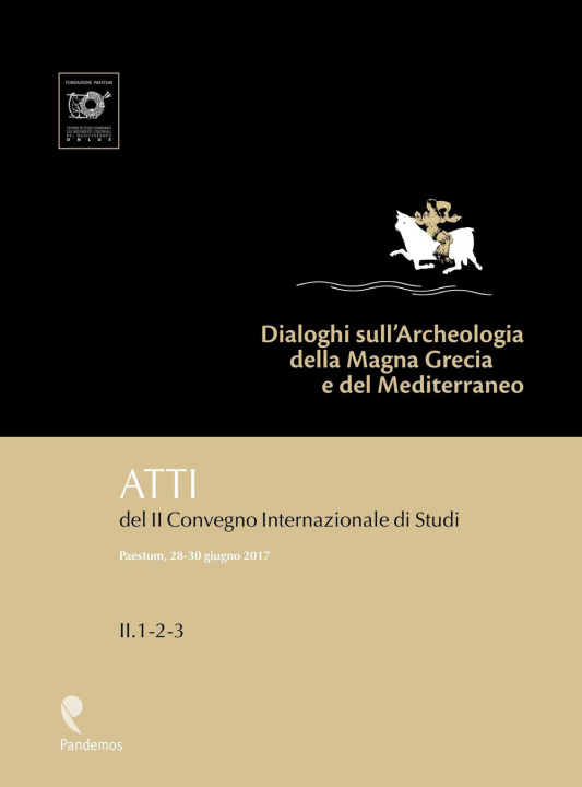 Knjiga Dialoghi sull'Archeologia della Magna Grecia e del Mediterraneo. Atti del 2° Convegno internazionale di studi (Paestum, 28-30 giugno 2017) 