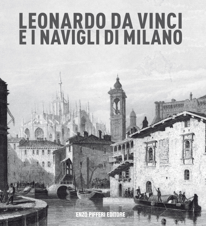 Carte Leonardo da vinci e i Navigli di Milano Enzo Pifferi