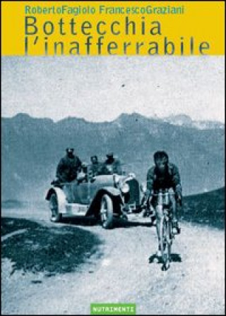 Книга Bottecchia l'inafferrabile Roberto Fagiolo