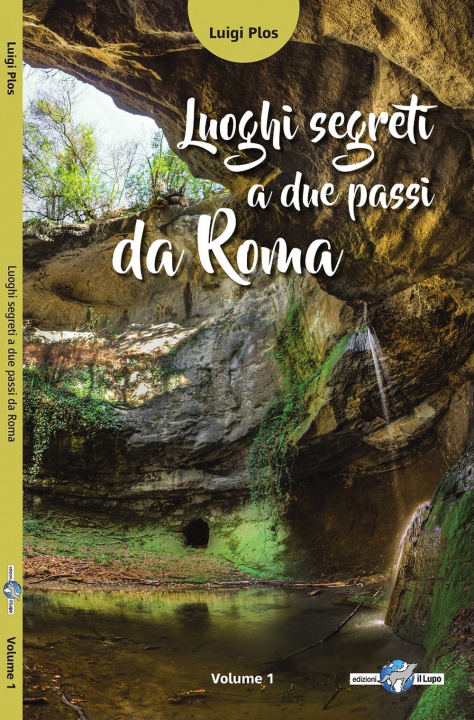 Книга Luoghi segreti a due passi da Roma Luigi Plos