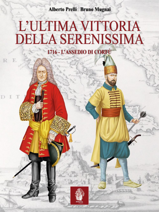 Book ultima vittoria della Serenissima. 1716. L'assedio di Corfù Alberto Prelli