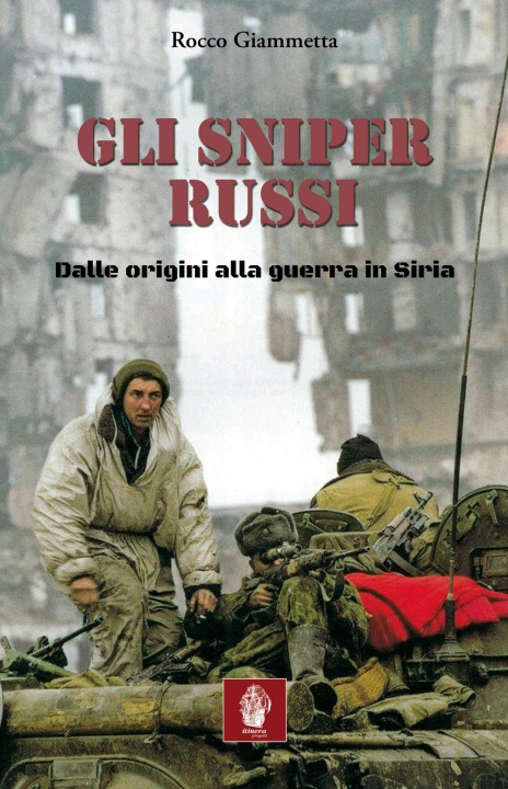 Könyv sniper russi. Dalle origini alla guerra in Siria Rocco Giammetta