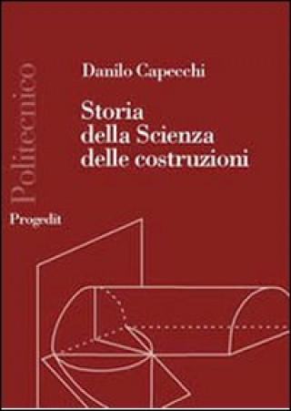 Книга Storia della scienza delle costruzioni 1600-1800. La resistenza delle travi Danilo Capecchi