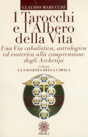 Kniha tarocchi e l'albero della vita. Una via cabalistica, astrologica ed esoterica alla comprensione degli archetipi Claudio Marucchi