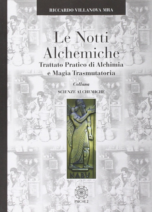 Kniha notti alchemiche. Trattato pratico di alchimia e magia trasmutatoria Riccardo Mario Villanova Sammarco